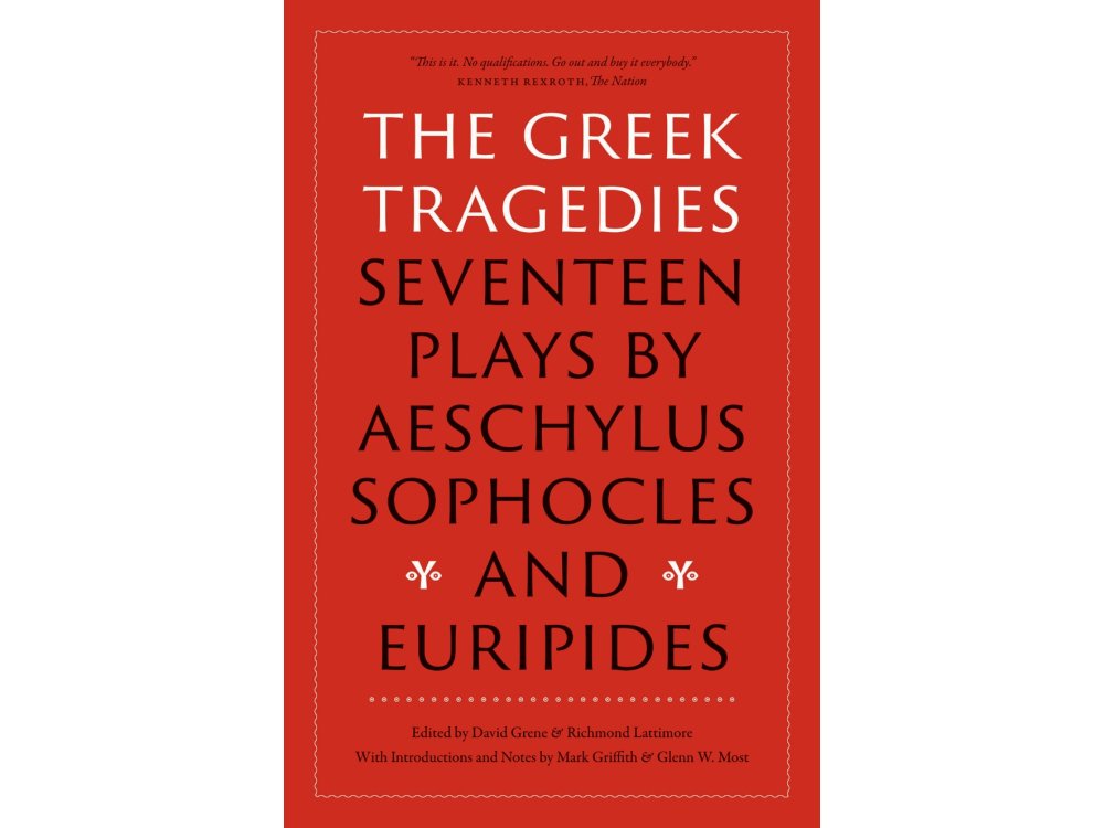 The Greek Tragedies: Seventeen Plays by Aeschylus, Sophocles, and Euripides