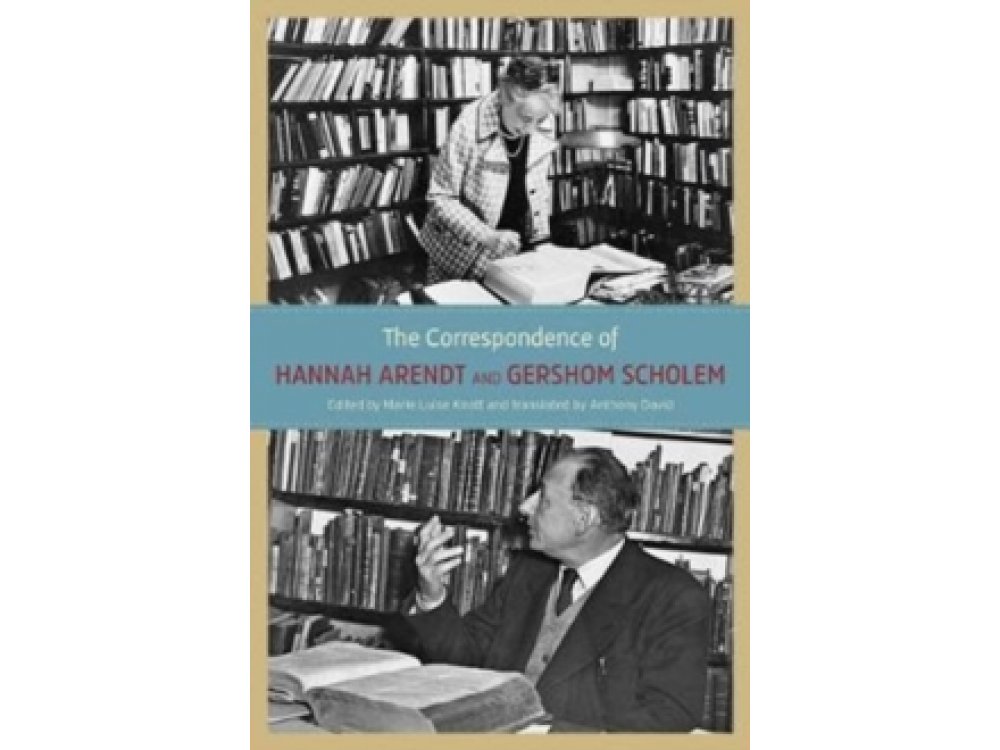 The Correspondence of Hannah Arendt and Gershom Scholem