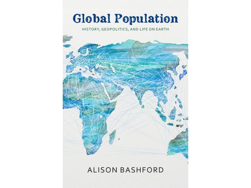 Global Population:History, Geopolitics, and Life on Earth