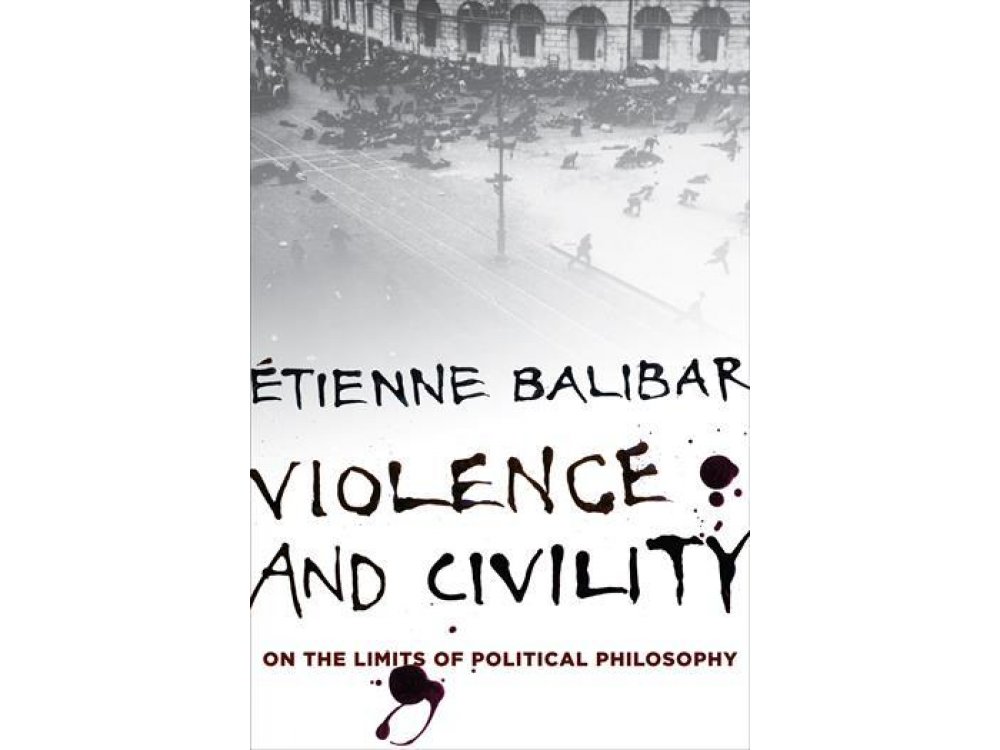 Violence and Civility: On the Limits of Political Philosophy