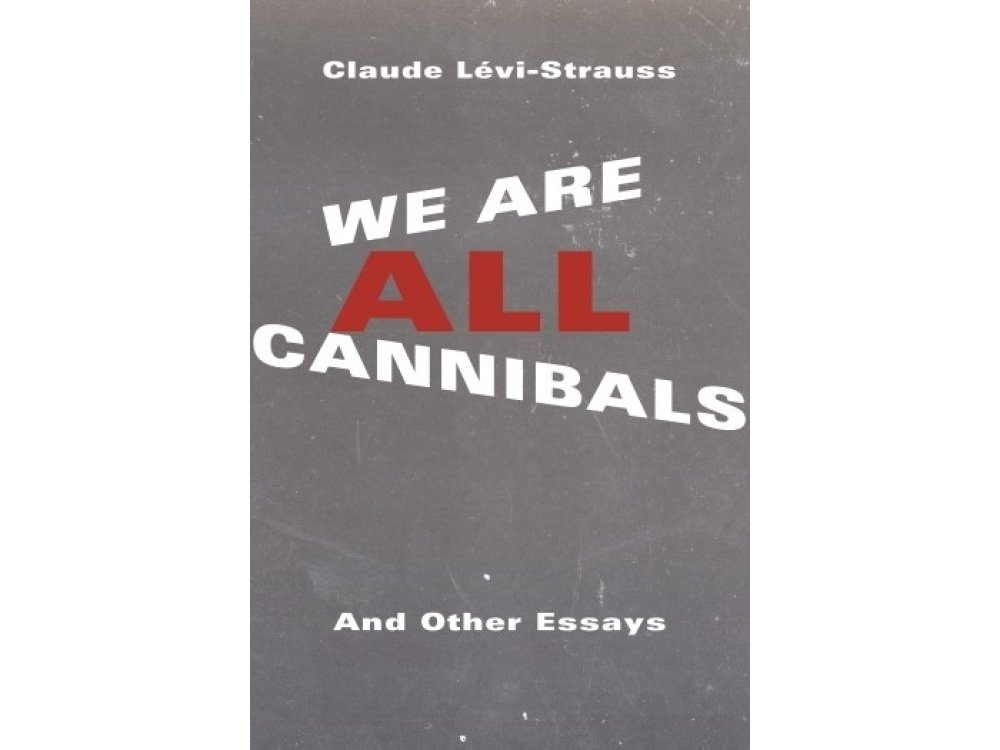 We are All Cannibals: And Other Essays
