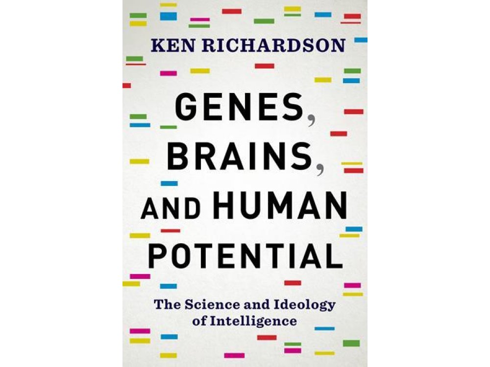 Genes , Brains ,and Human Potential : The Science and Ideology of Intelligence