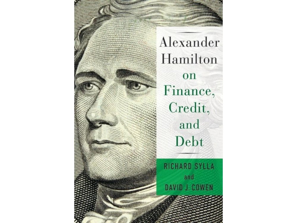 Alexander Hamilton on Finance, Credit and Debt