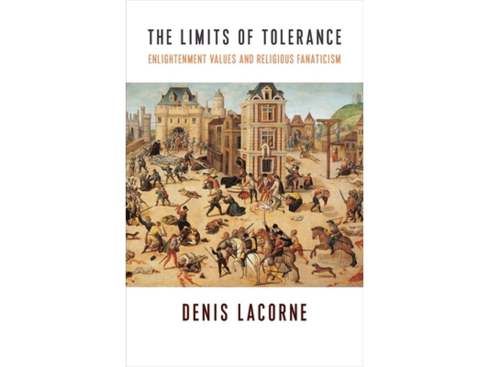 The Limits of Tolerance: Enlightenment Values and Religious Fanaticism