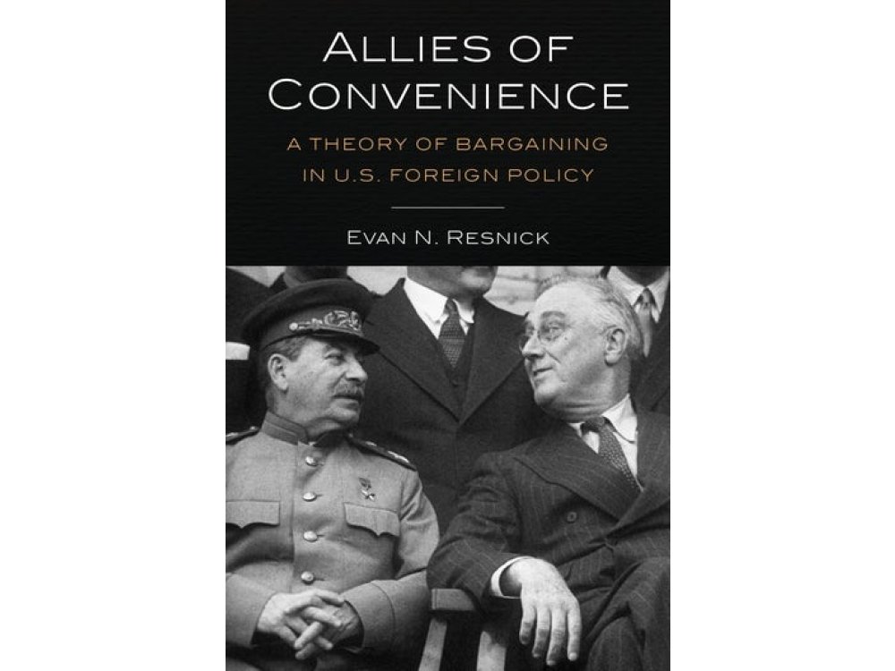 Allies of Convenience: A Theory of Bargaining in U.S. Foreign Policy