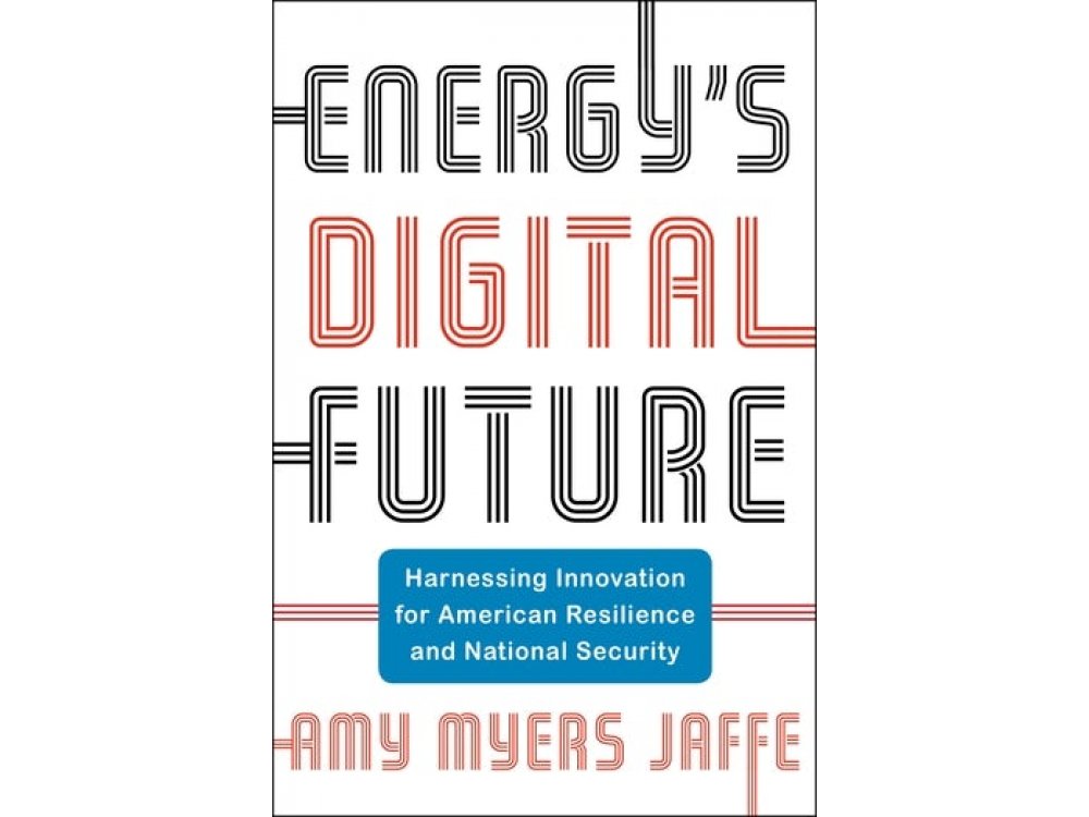 Energy's Digital Future: Harnessing Innovation for American Resilience and National Security