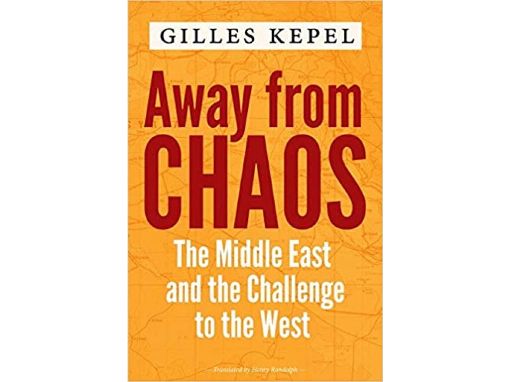 Away from Chaos: The Middle East and the Challenge to the West