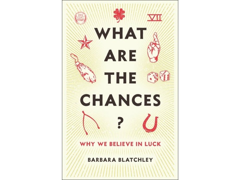 What Are the Chances? Why We Believe in Luck