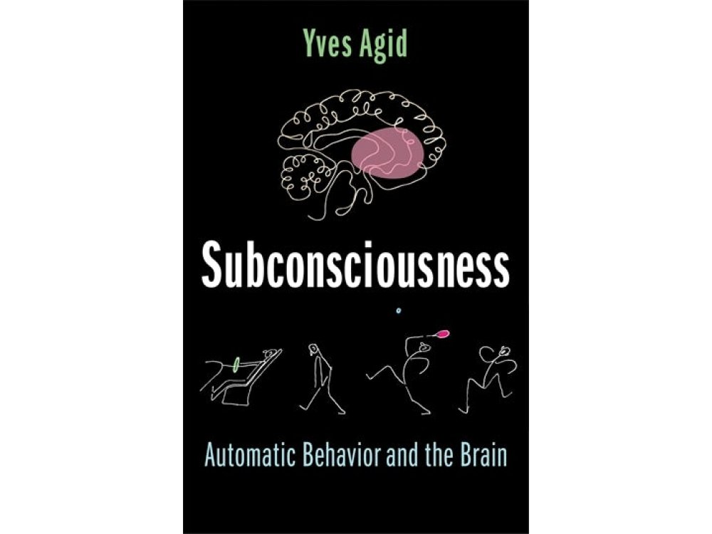 Subconsciousness: Automatic Behavior and the Brain