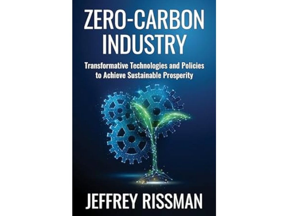 Zero-Carbon Industry: Transformative Technologies and Policies to Achieve Sustainable Prosperity