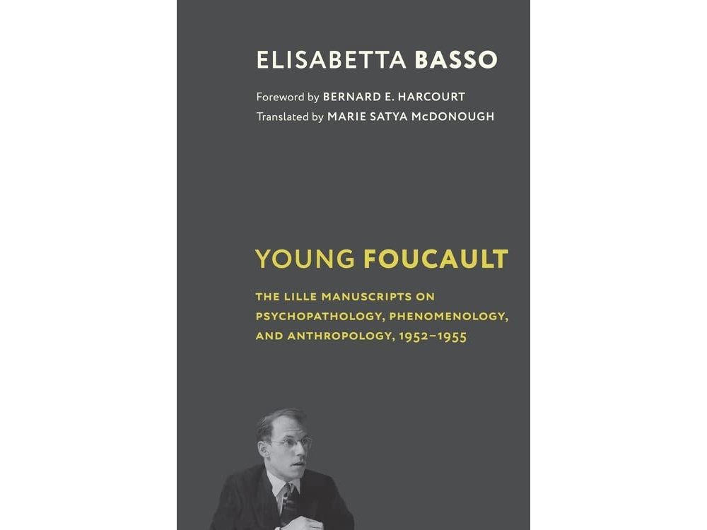 Young Foucault: The Lille Manuscripts on Psychopathology, Phenomenology, and Anthropology, 1952–1955