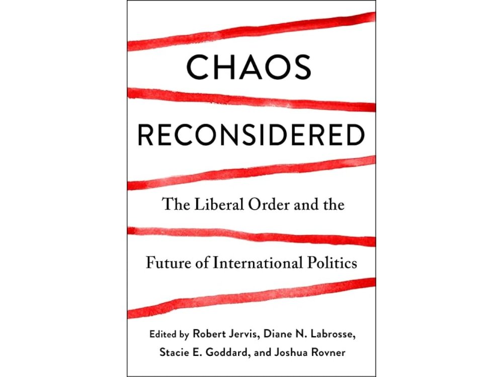 Chaos Reconsidered: The Liberal Order and the Future of International Politics