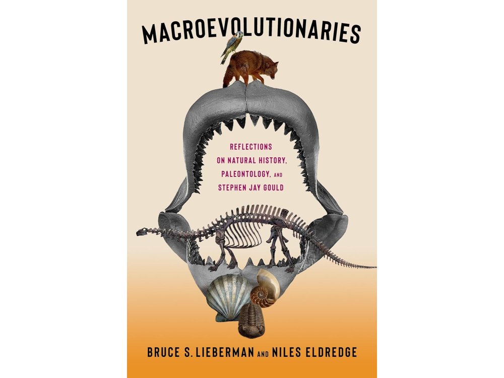 Macroevolutionaries: Reflections on Natural History, Paleontology, and Stephen Jay Gould