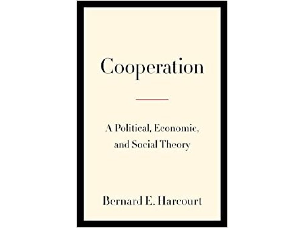 Cooperation: A Political, Economic, and Social Theory