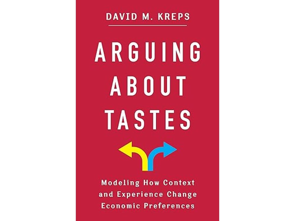 Arguing About Tastes: Modeling How Context and Experience Change Economic Preferences