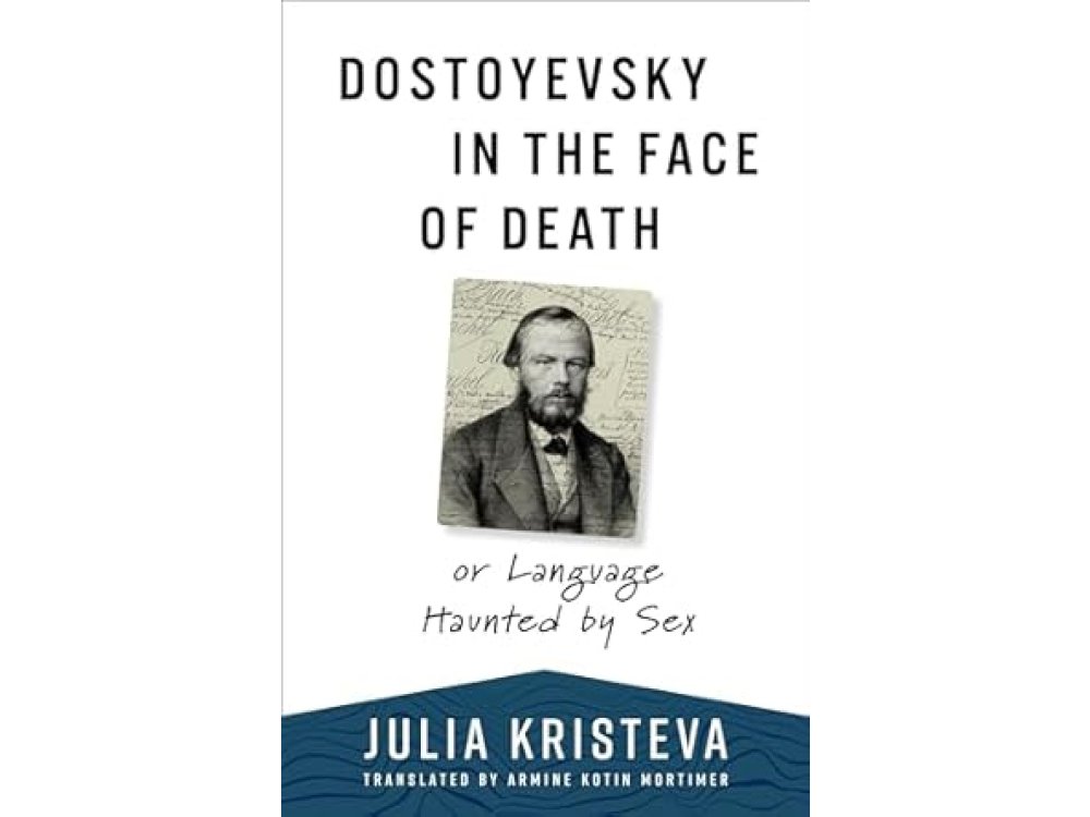 Dostoyevsky in the Face of Death: or Language Haunted by Sex