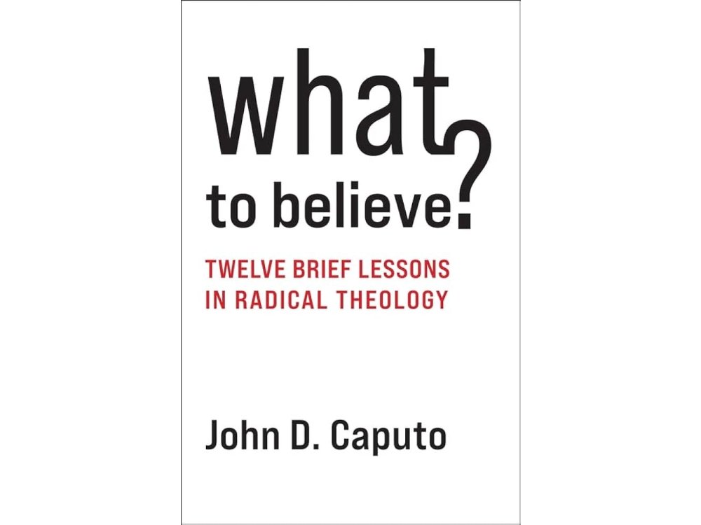 What to Believe? Twelve Brief Lessons in Radical Theology
