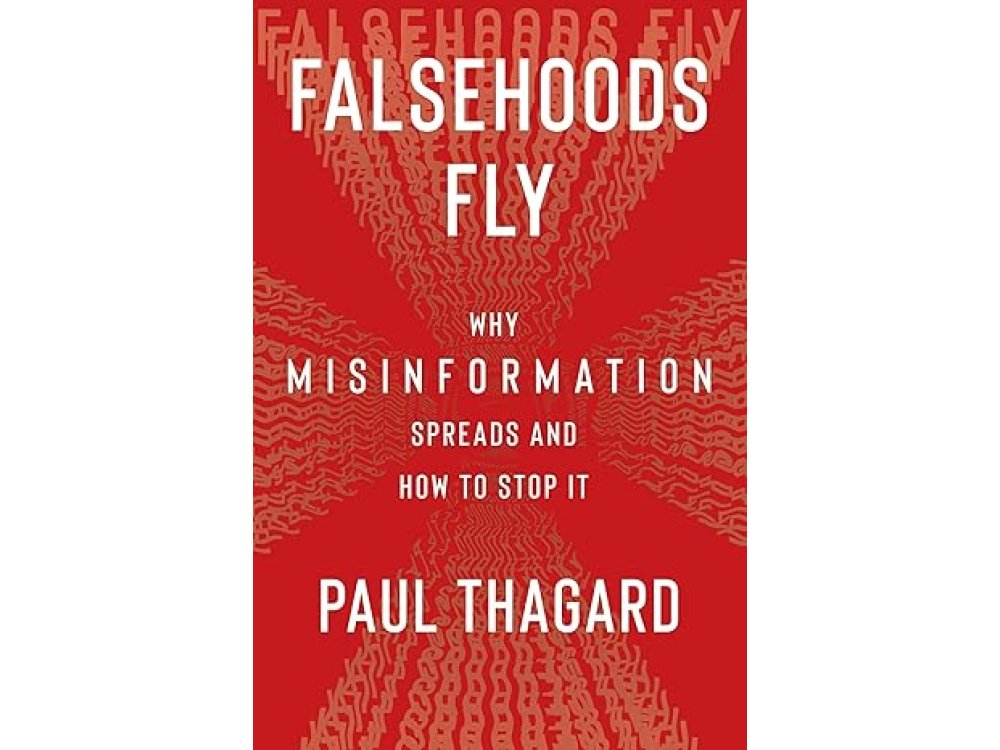 Falsehoods Fly: Why Misinformation Spreads and How to Stop It