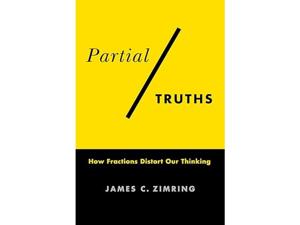 Partial Truths: How Fractions Distort Our Thinking