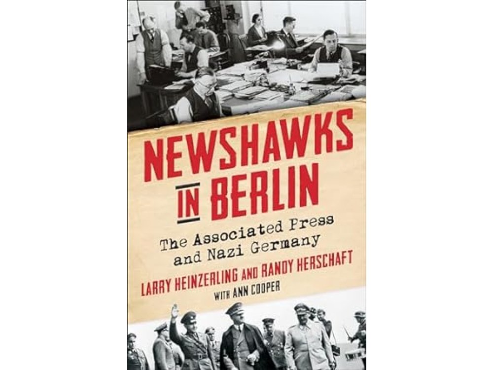 Newshawks in Berlin: The Associated Press and Nazi Germany