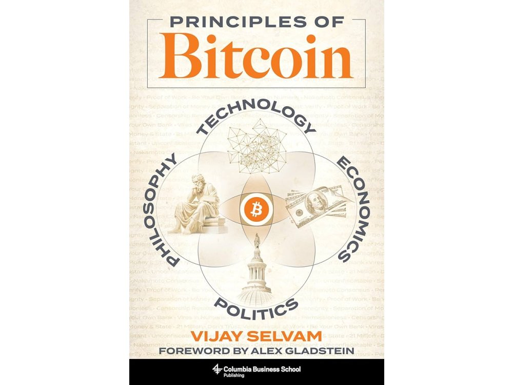 Principles of Bitcoin: Technology, Economics, Politics, and Philosophy