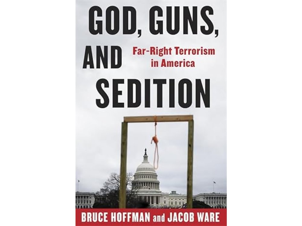 God, Guns, and Sedition: Far-Right Terrorism in America