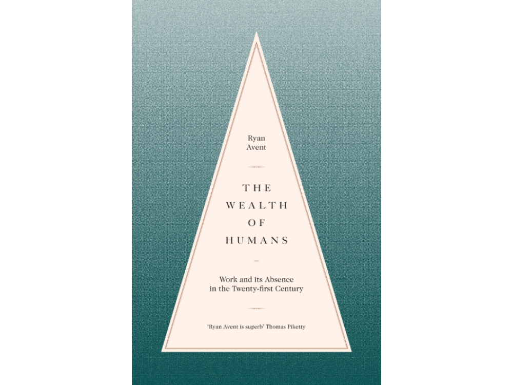 The Wealth of Humans: Work and its Absence in the Twenty-first Century