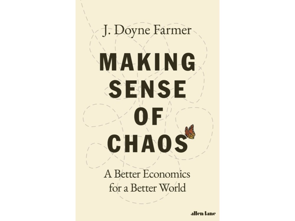 Making Sense of Chaos: A Better Economics for a Better World