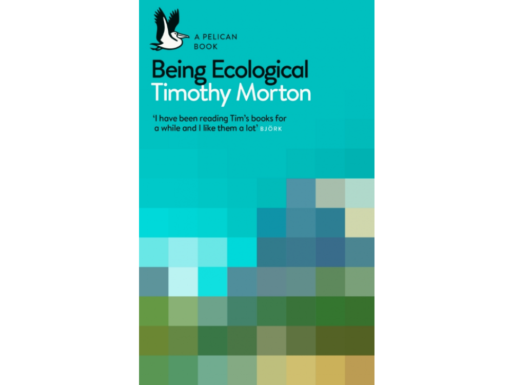 Being Ecological: A Pelican Introduction