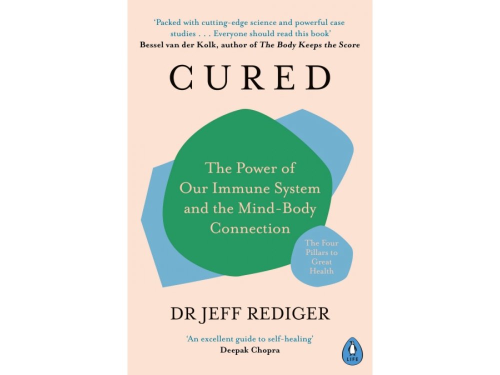 Cured: The Power of Our Immune System and the Mind-Body Connection