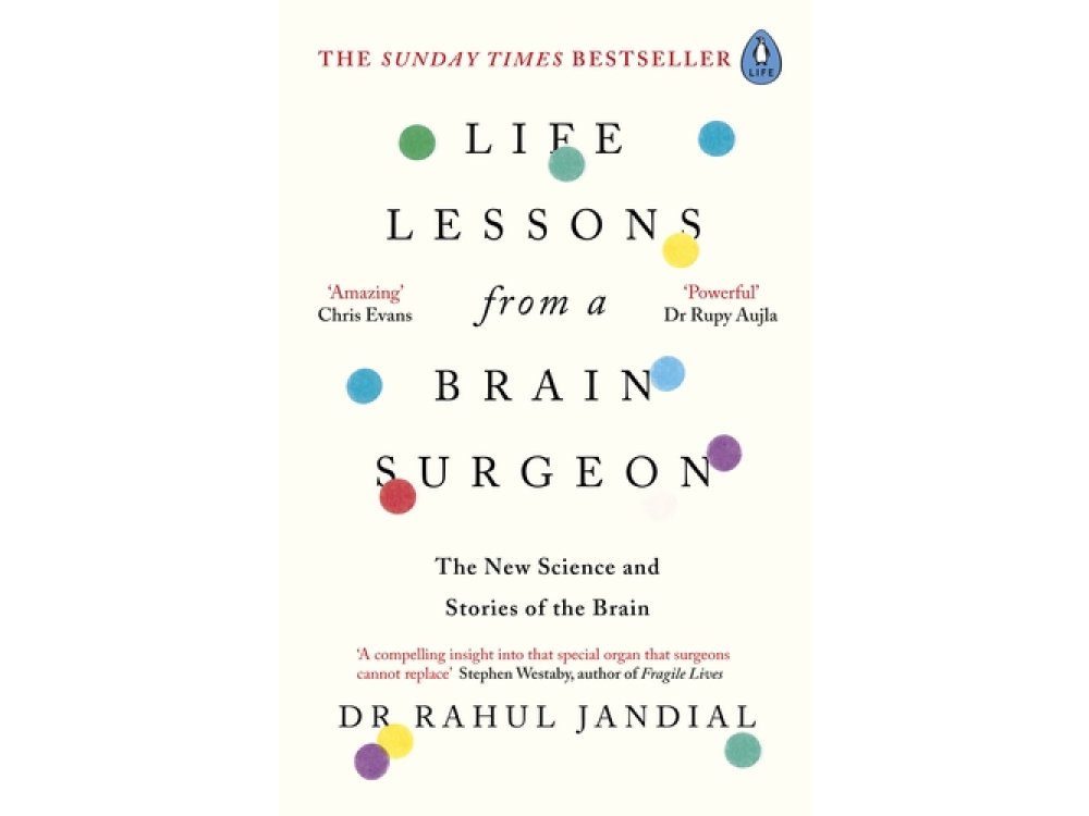 Life Lessons from a Brain Surgeon: The new Science and Stories of the Brain