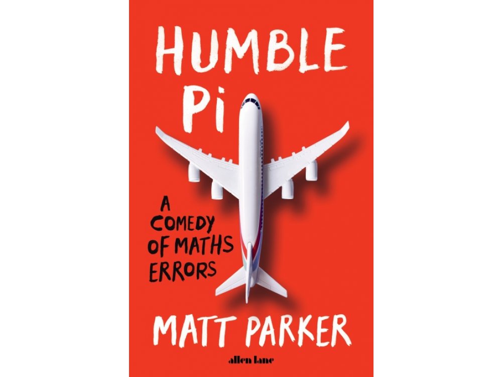 Humble Pi: A Comedy of Maths Errors