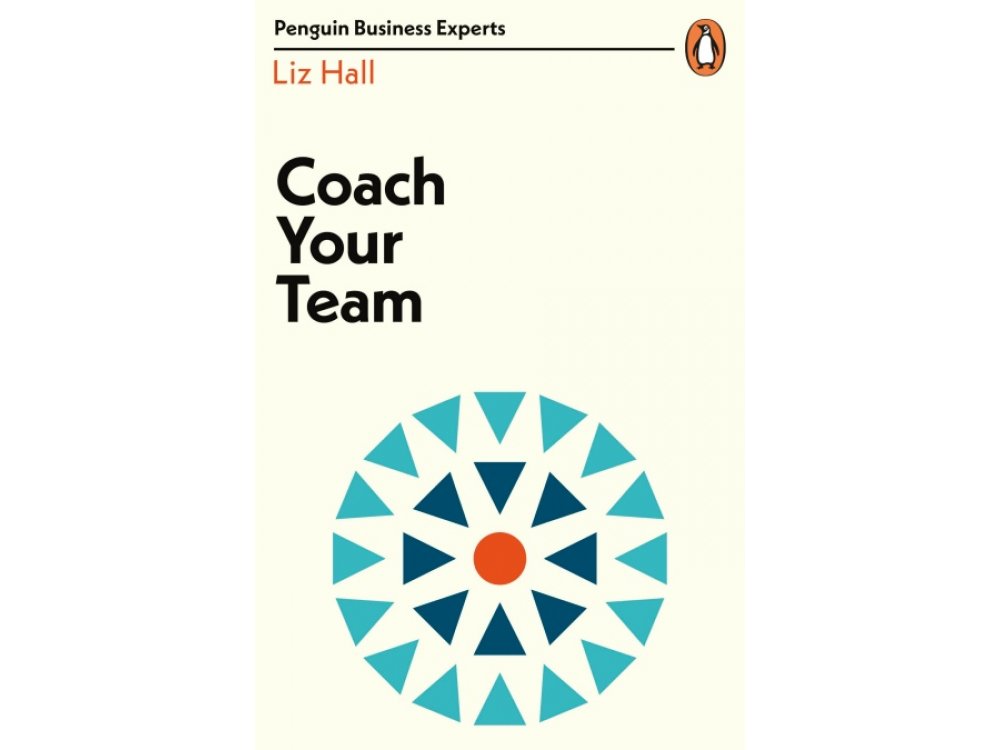 Coach Your Team (Penguin Business Experts Series)