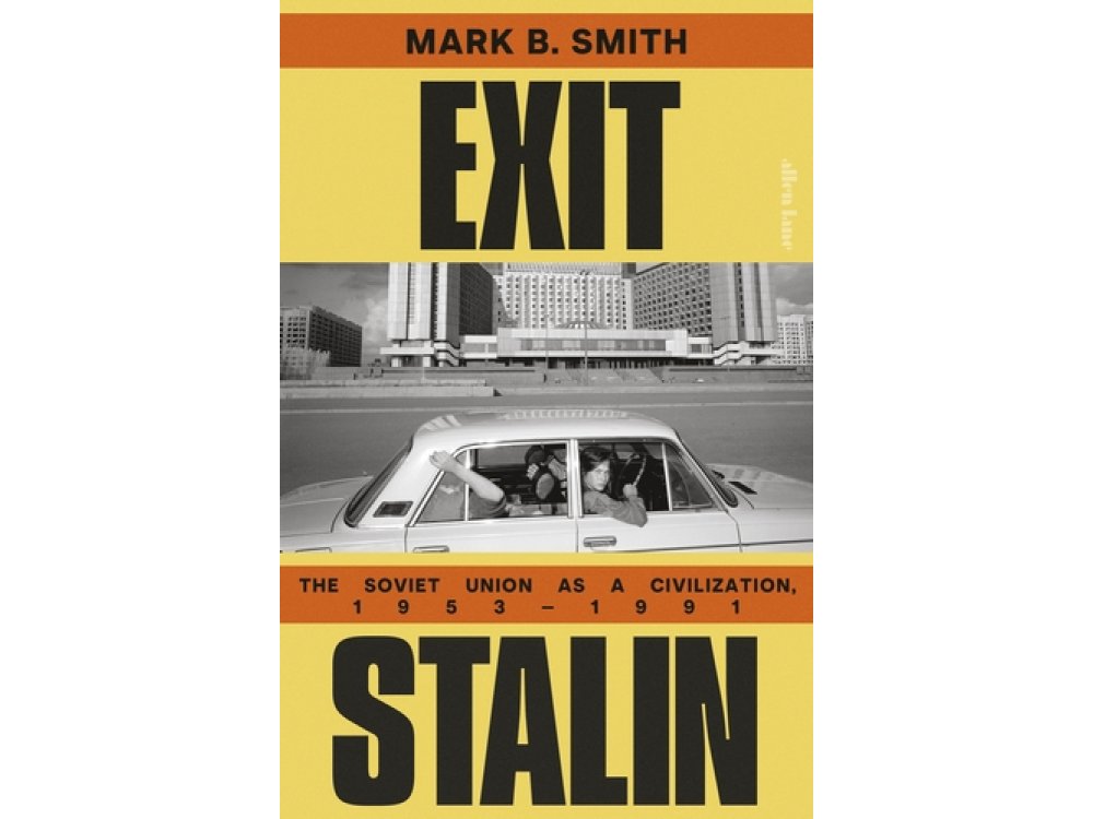 Exit Stalin: The Soviet Union as a Civilization, 1953-1991