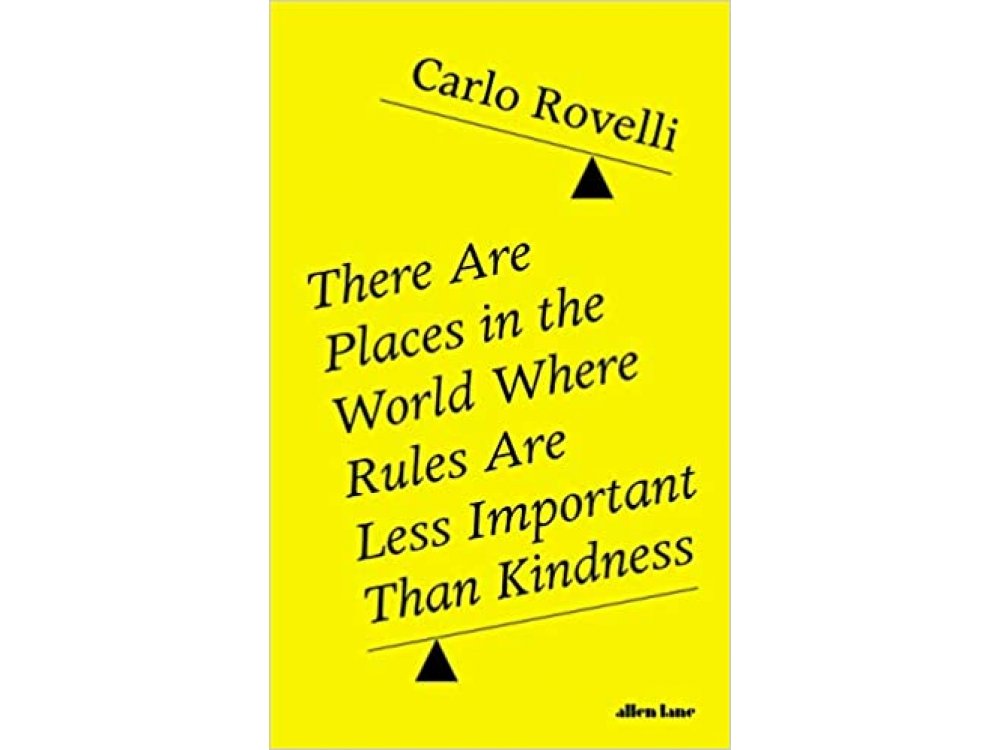 There Are Places in the World Where Rules Are Less Important Than Kindness: And Other Thoughts on Physics, Philosophy and the World