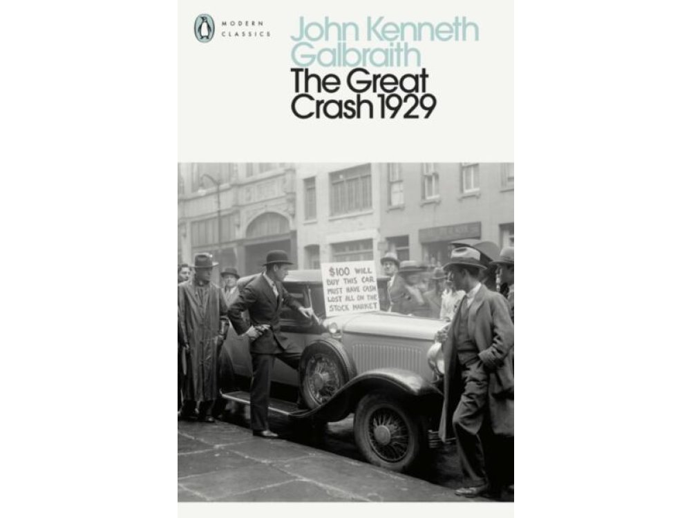The Great Crash 1929: The Classic Account of Financial Disaster