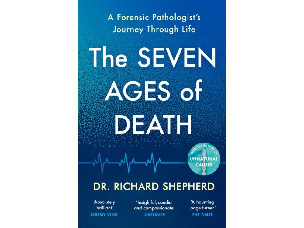 The Seven Ages of Death: A Forensic Pathologist’s Journey Through Life