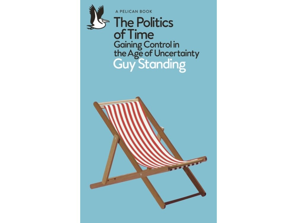 The Politics of Time: Gaining Control in the Age of Uncertainty