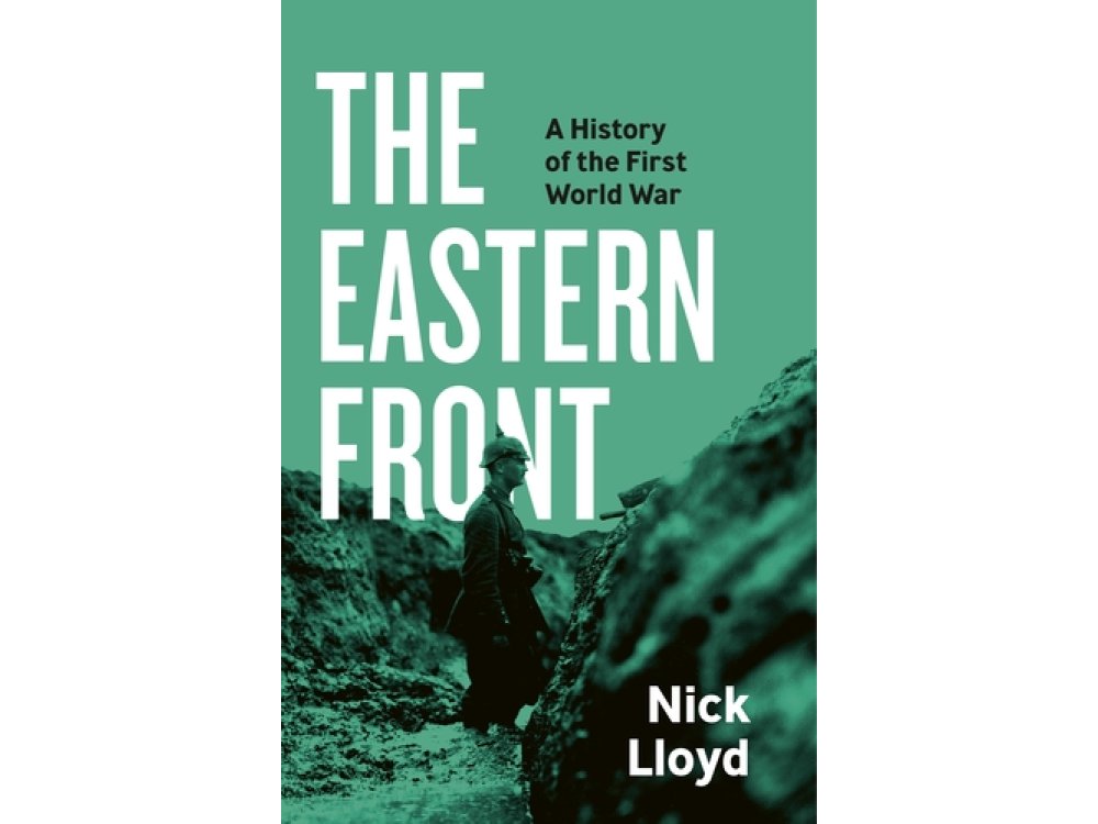 The Eastern Front: A History of the First World War