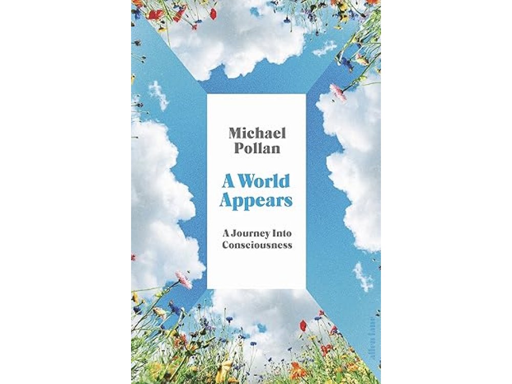 A World Appears: A Journey Into Consciousness