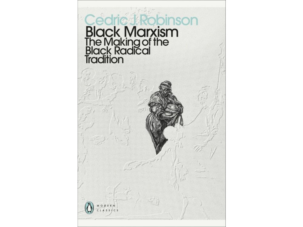 Black Marxism: The Making of the Black Radical Tradition