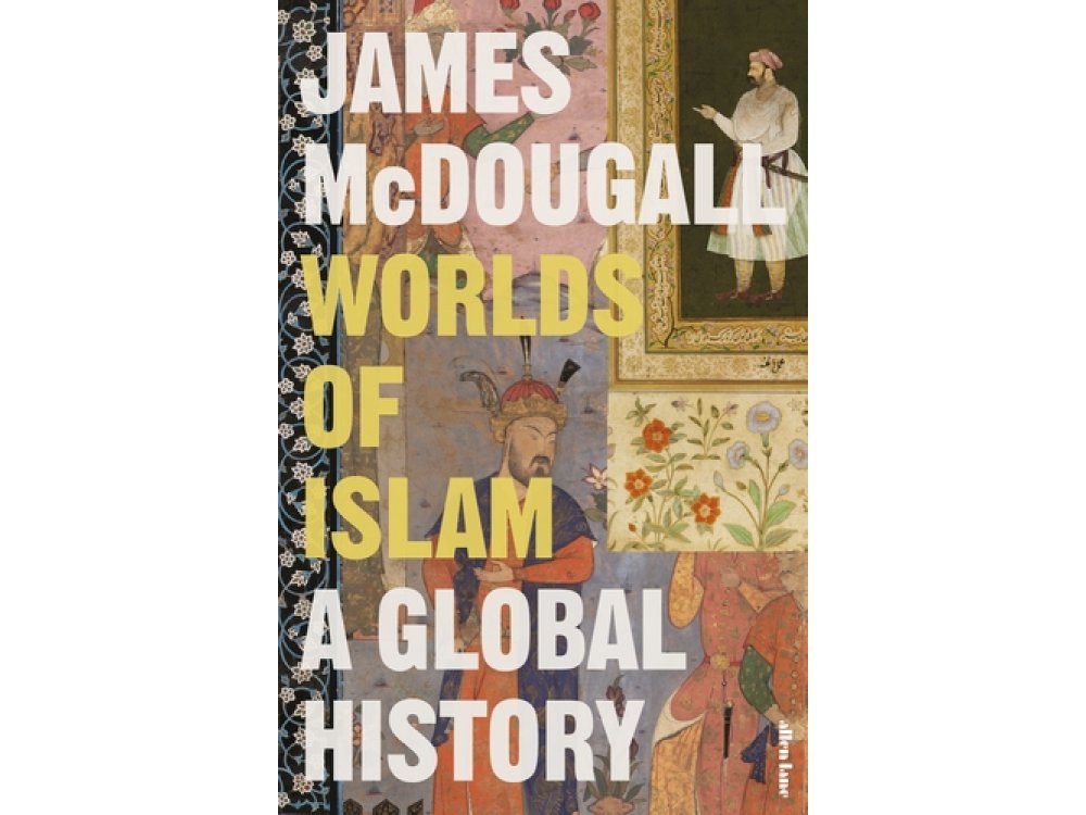 Worlds of Islam: A Global History