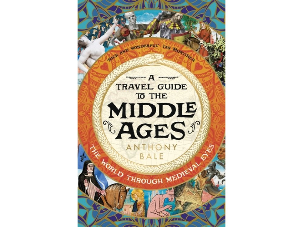 A Travel Guide to the Middle Ages: The World Through Medieval Eyes