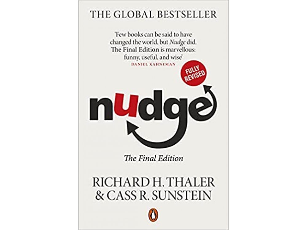 Nudge: The Final Edition: Improving Decisions About Health, Wealth and Happiness