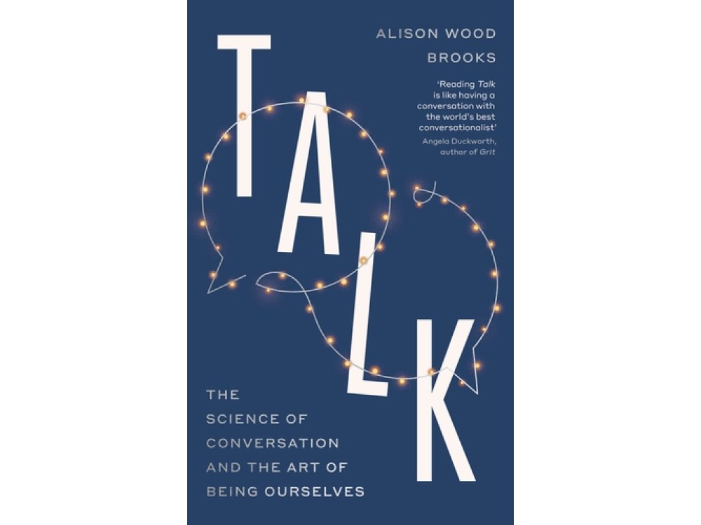 Talk: The Science of Conversation and the Art of Being Ourselves