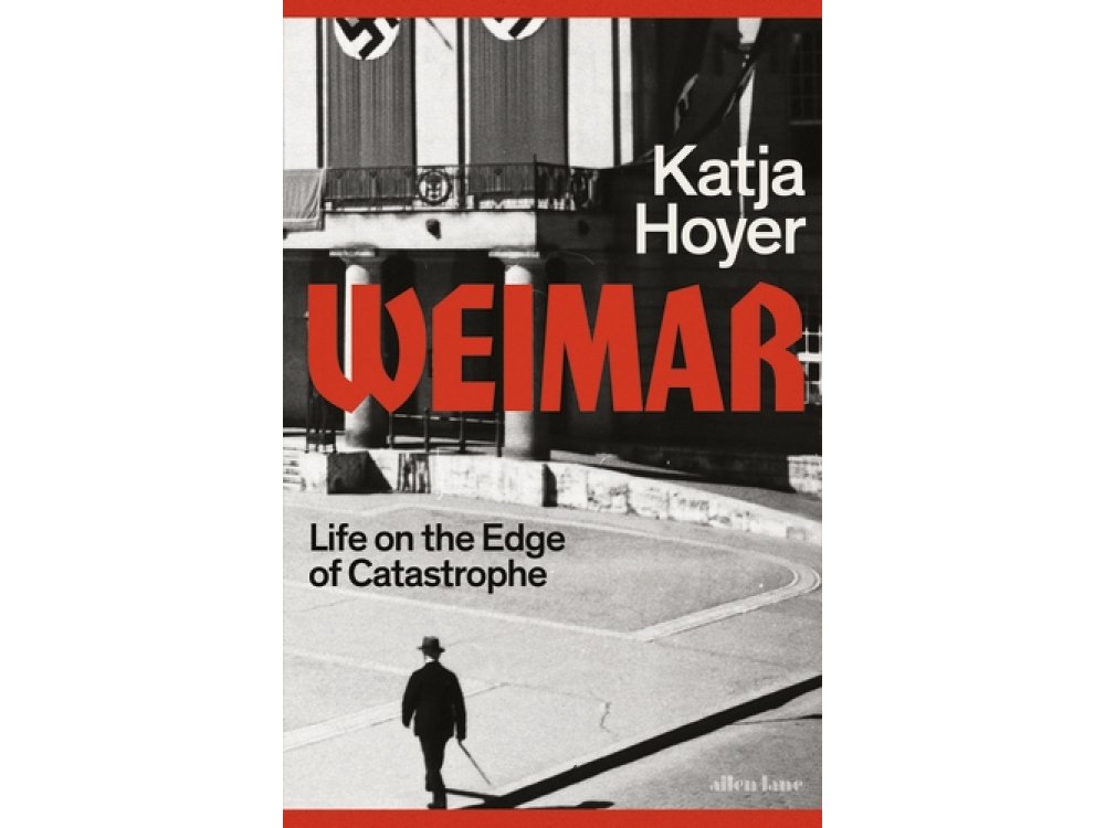 Weimar: Life on the Edge of Catastrophe