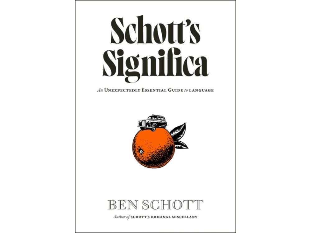 Schott’s Significa: An Unexpectedly Essential Guide to Language