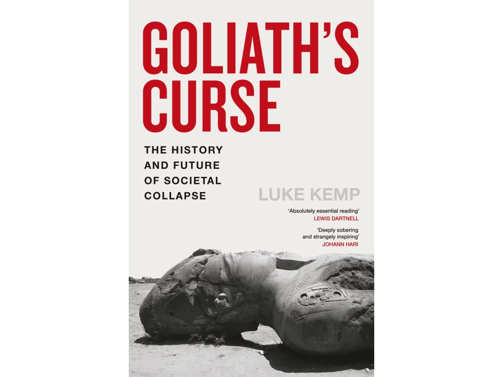 Goliath’s Curse: The History and Future of Societal Collapse