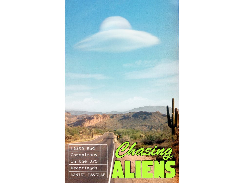 Chasing Aliens: Faith and Conspiracy in the UFO Heartlands