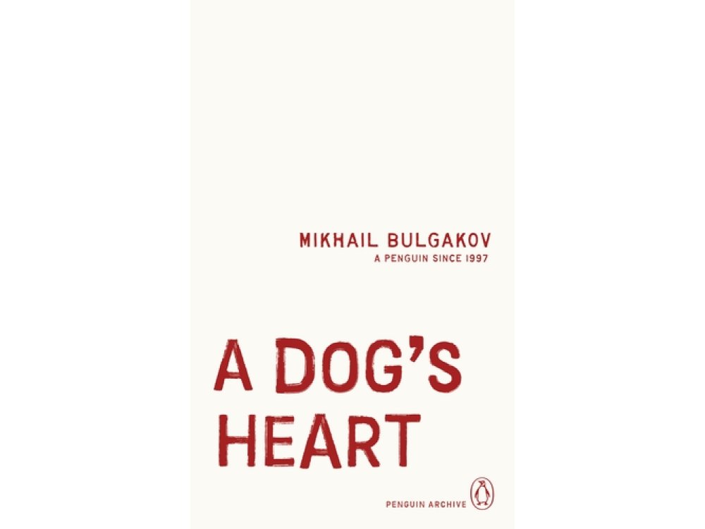 A Dog's Heart: Mikhail Bulgakov (Penguin Archive)